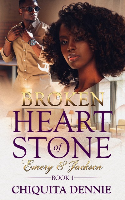 Heart of Stone ~ Book 1: Emery & Jackson, Chiquita Dennie