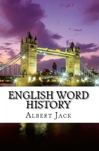 English Word History, Albert Jack