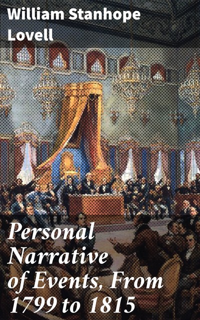 Personal Narrative of Events, From 1799 to 1815, William Stanhope Lovell
