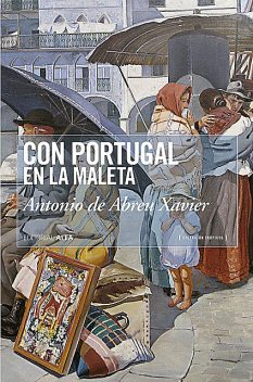 Con Portugal en la maleta, Antonio de Abreu Xavier