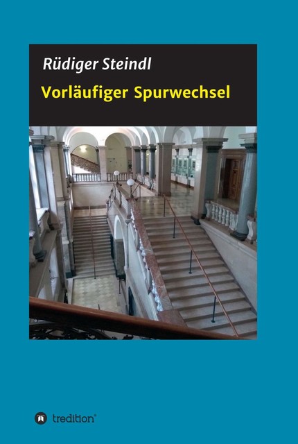 Vorläufiger Spurwechsel, Rüdiger Steindl