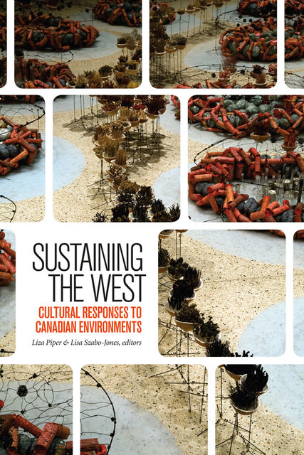 Sustaining the West, Lisa Szabo-Jones, Liza Piper