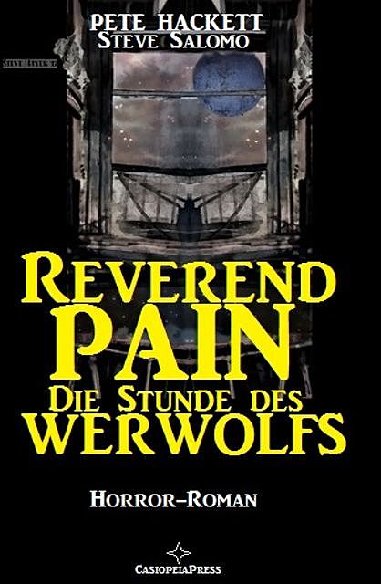 Reverend Pain Horror-Roman – Die Stunde des Werwolfs, Steve Salomo, Pete Hackett