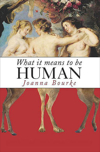 What It Means to Be Human, Joanna Bourke