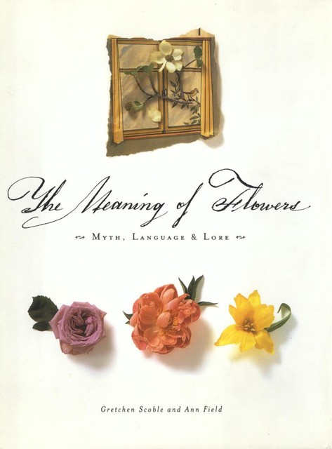 The Meaning of Flowers, Ann Field, Gretchen Scoble