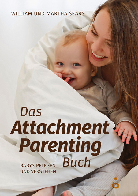Das Attachment Parenting Buch, Martha Sears, William Sears