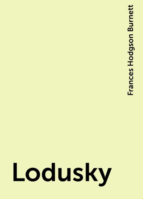 Lodusky, Frances Hodgson Burnett