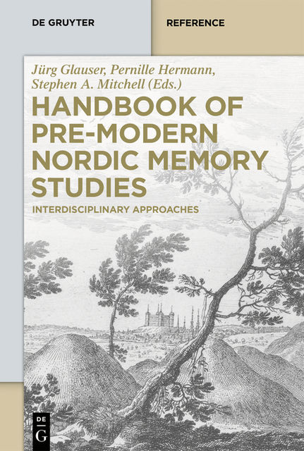 Handbook of Pre-Modern Nordic Memory Studies, Stephen Mitchell, Jürg Glauser, Pernille Hermann