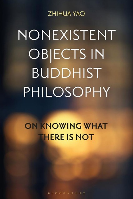 Nonexistent Objects in Buddhist Philosophy, Zhihua Yao