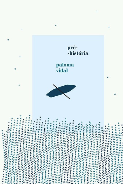 Pré-história, Paloma Vidal