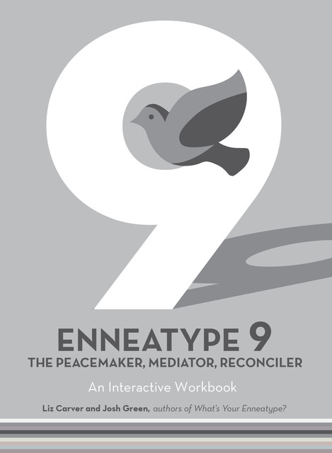 Enneatype 9: The Peacemaker, Mediator, Reconciler, Josh Green, Liz Carver