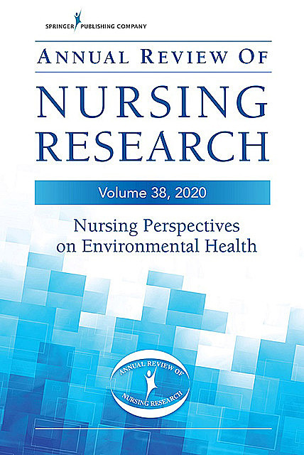 Annual Review of Nursing Research, Volume 38, Christine E. Kasper, Elizabeth C. Schenk