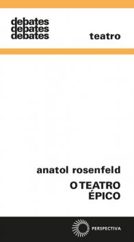 O teatro épico, Anatol Rosenfeld