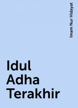 Idul Adha Terakhir, Imam Nur Hidayat