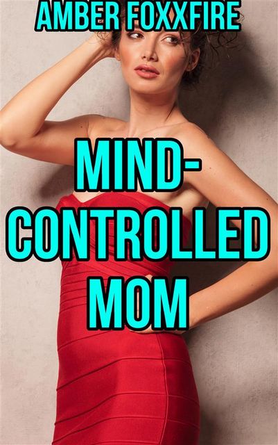 Mind Controlled Mom, Amber FoxxFire
