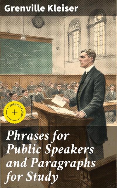 Phrases for Public Speakers and Paragraphs for Study, Grenville Kleiser