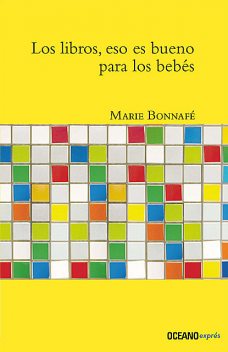 Los libros, eso es bueno para los bebés, Marie Bonnafé