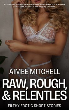 Raw, Rough, & Relentless, Aimee Mitchell
