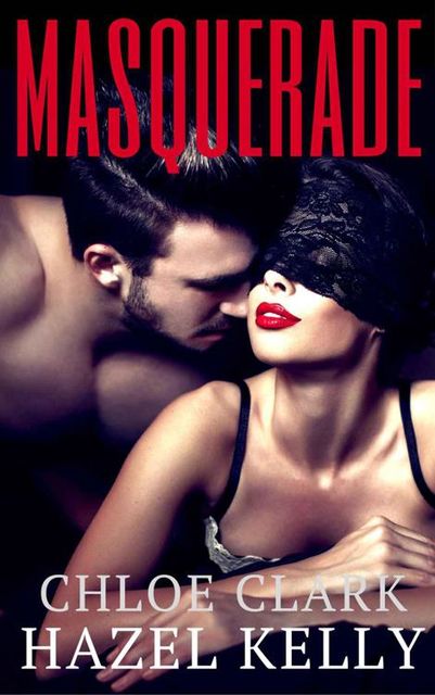 Masquerade: A Standalone Romantic Suspense, Clark, Kelly, Chloe, Hazel