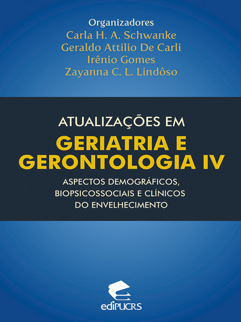 Atualizações em geriatria e gerontologia IV, Carla Helena Augustin Schwanke