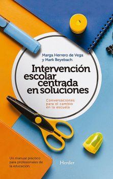 Intervención escolar centrada en soluciones, Mark Beyebach, Marga Herrero de Vega