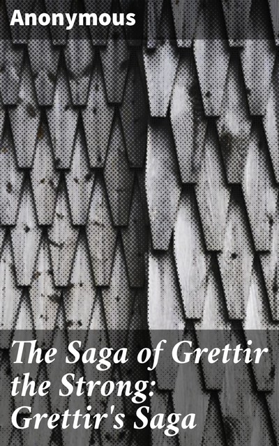 The Saga of Grettir the Strong: Grettir's Saga, 