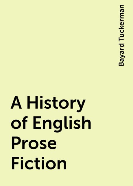 A History of English Prose Fiction, Bayard Tuckerman