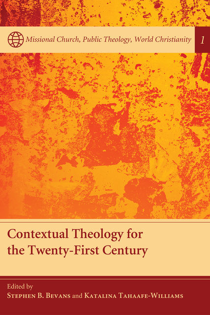 Contextual Theology for the Twenty-First Century, Stephen B. Bevans