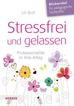 Stressfrei und gelassen, Uli Bott