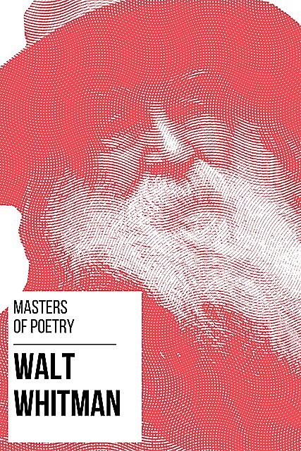 Masters of Poetry – Walt Whitman, Walt Whitman, August Nemo