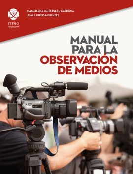 Manual para la observación de medios, Juan Sebastián Larrosa Fuentes, María Magdalena Sofía Paláu Cardona