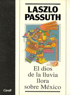 El Dios De La Lluvia Llora Sobre México, Passuth László