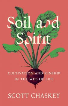 Soil and Spirit, Scott Chaskey