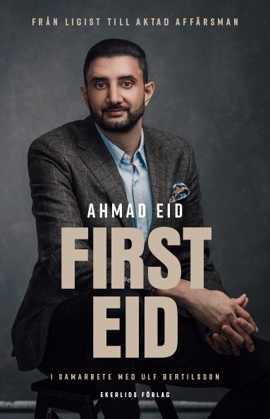 First Eid – från ligist till aktad affärsman, Ahmad Eid