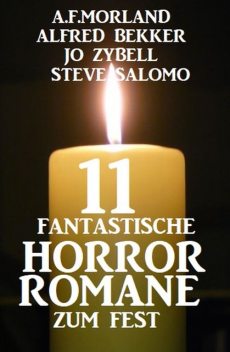 11 fantastische Horror-Romane zum Fest, Alfred Bekker, Steve Salomo, Morland A.F., Jo Zybell