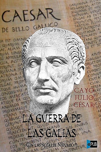La guerra de las Galias, Cayo Julio César