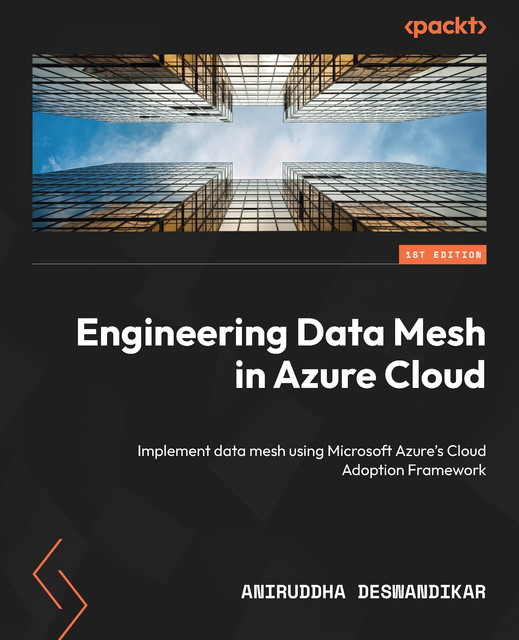 Engineering Data Mesh in Azure Cloud, Aniruddha Deswandikar