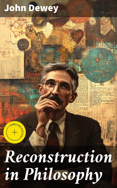 Reconstruction in Philosophy, John Dewey