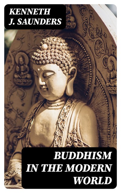 Buddhism in the Modern World, Kenneth J. Saunders