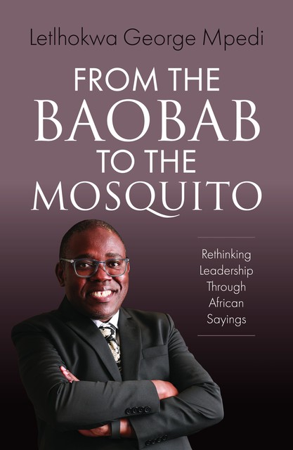 From the Baobab to the Mosquito, Letlhokwa George Mpedi