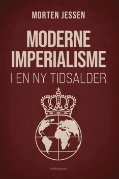MODERNE IMPERIALISME I EN NY TIDSALDER, Morten Jessen