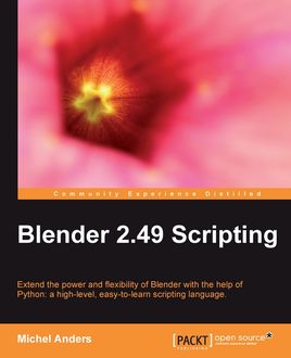 Blender 2.49 Scripting, Michel Anders