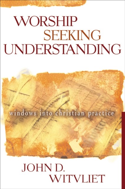 Worship Seeking Understanding, John D. Witvliet