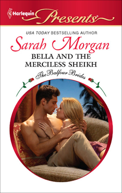 Bella and the Merciless Sheikh, Sarah Morgan