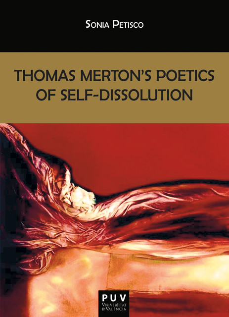 Thomas Merton's Poetics of Self-Dissolution, Sonia Petisco Martínez