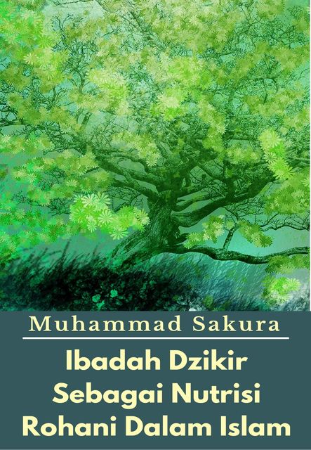 Ibadah Dzikir Sebagai Nutrisi Rohani Dalam Islam, Muhammad Sakura