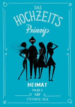 Das Hochzeitsprinzip 2: Heimat, Stefanie Ren
