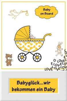 Babyglück…wir bekommen ein Baby, Jana Küster