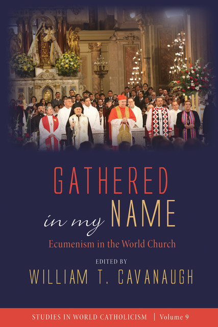 Gathered in my Name, William T. Cavanaugh