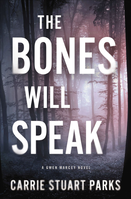 The Bones Will Speak, Carrie Stuart Parks